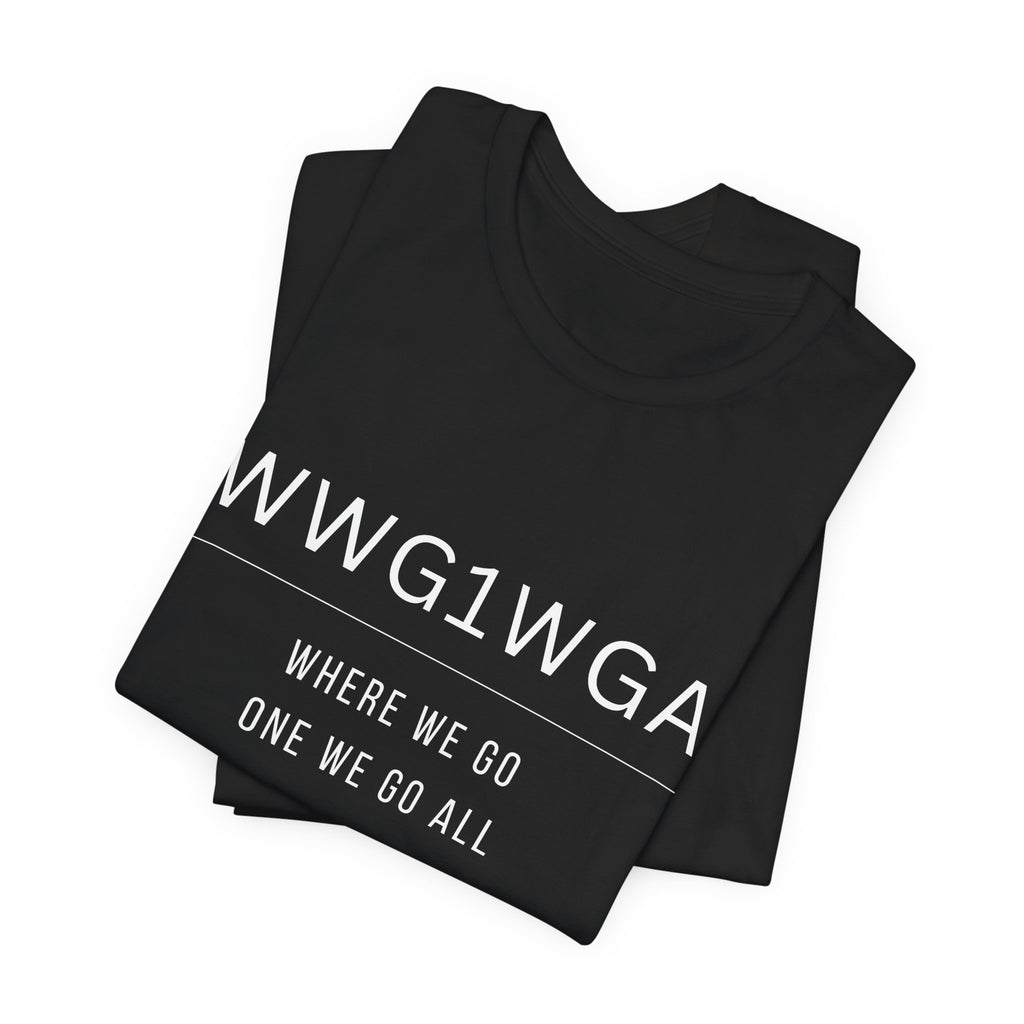 WWG1WGA Tee — "Where We Go One We Go All" Short Sleeve Shirt