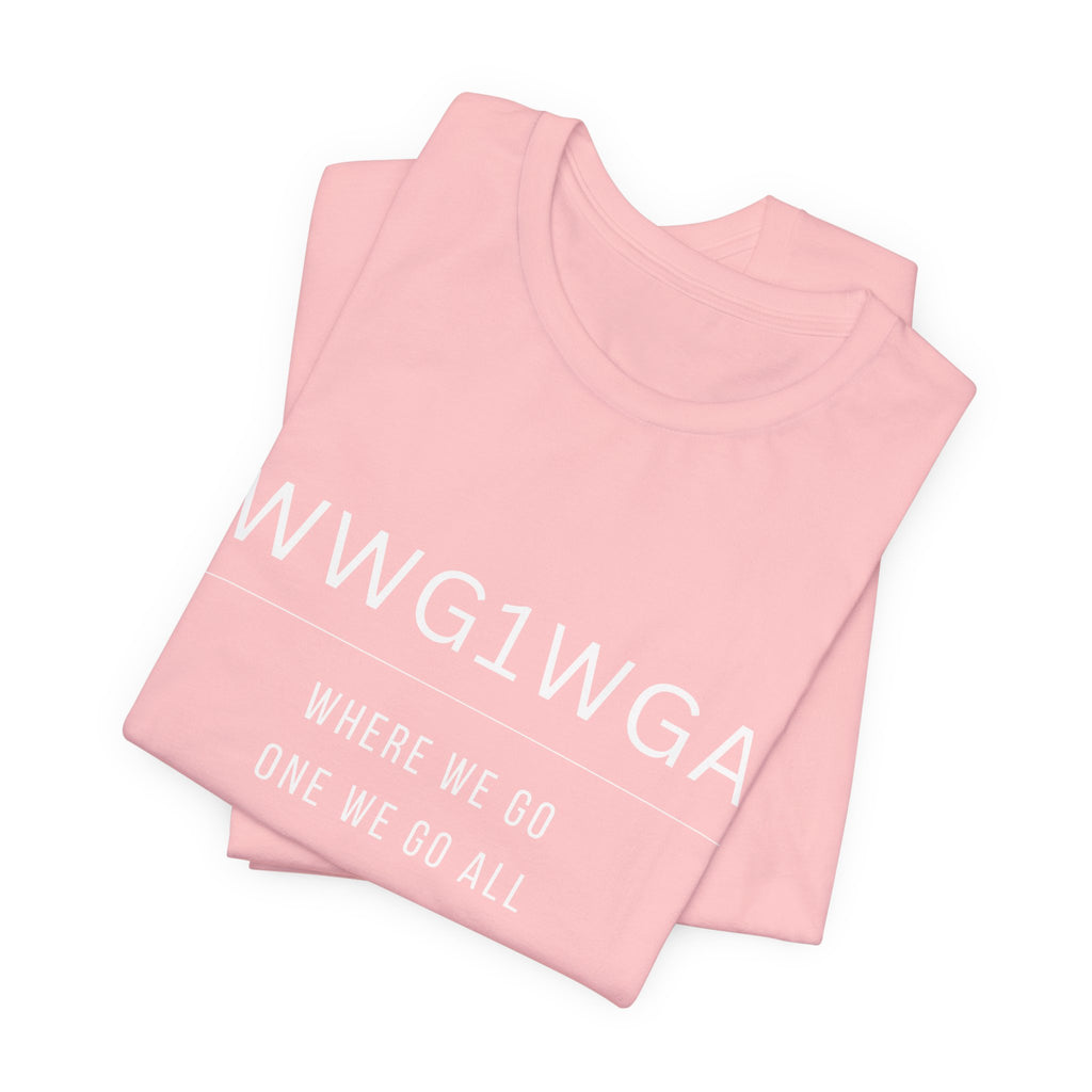 WWG1WGA Tee — "Where We Go One We Go All" Short Sleeve Shirt