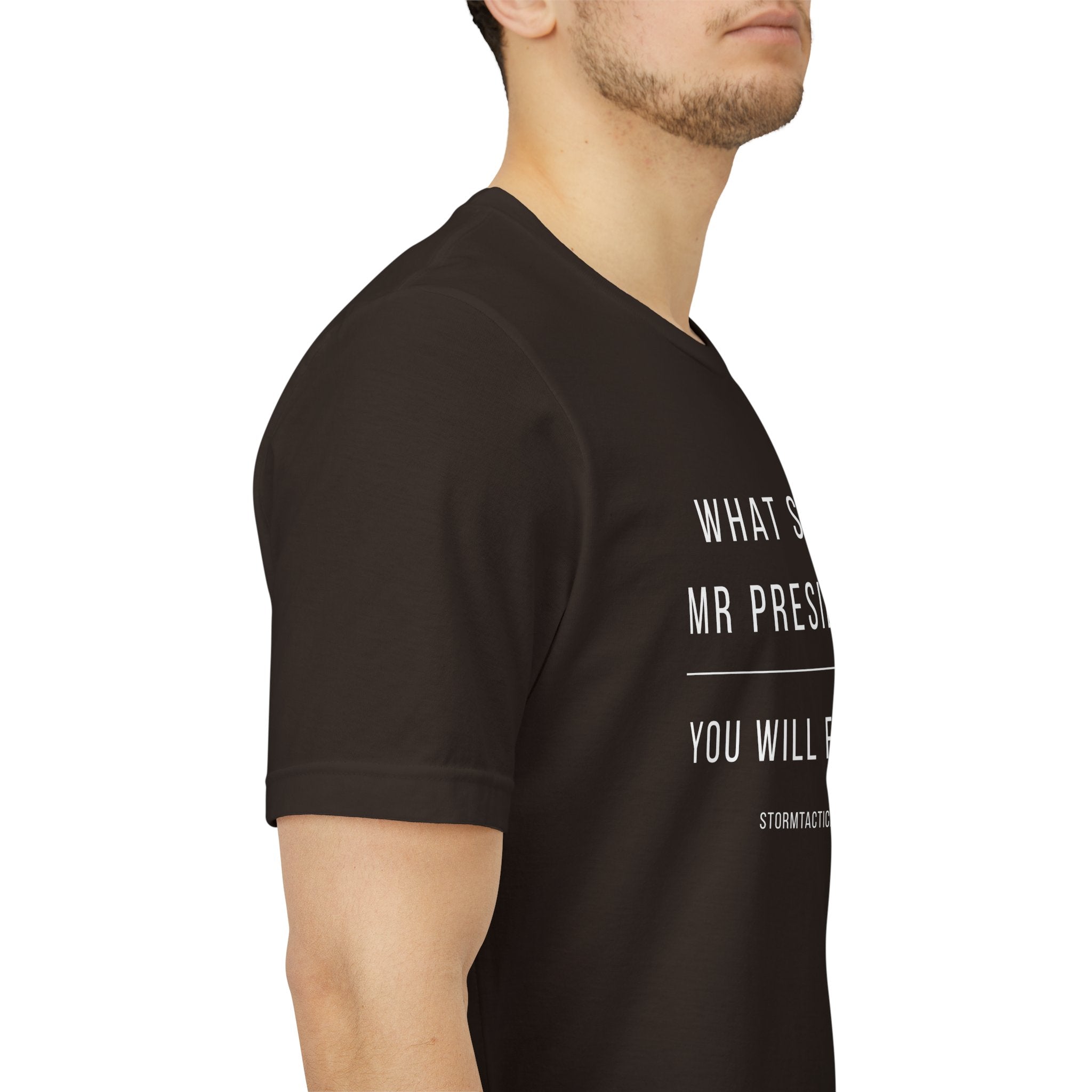Graphic Tee — "What Storm Mr President? You Will Find Out" Statement Shirt
